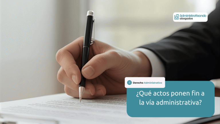 actos ponen fin via administrativa