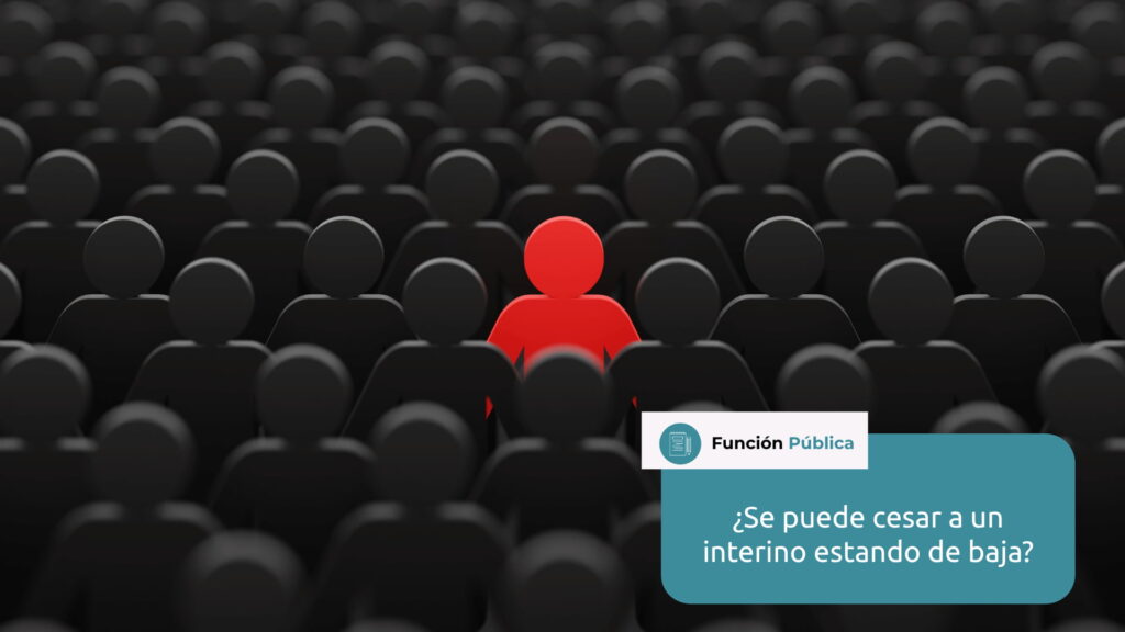 se puede cesar a un funcionario interino estando de baja