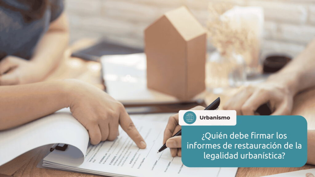 informes restauración legalidad urbanística quien debe firmar