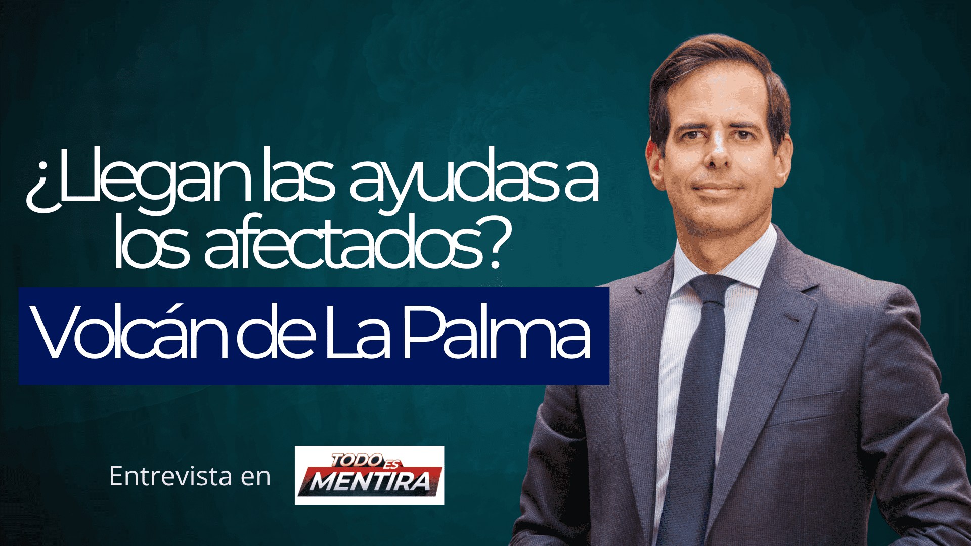 Antonio Benítez Ostos Todo es Mentira Cuatro sobre ayudas a afectados por volcán de La Palma